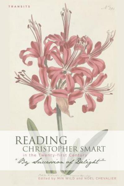 Cover for Min Wild · Reading Christopher Smart in the Twenty-first Century: &quot;By Succession of Delight&quot; (Hardcover Book) (2013)