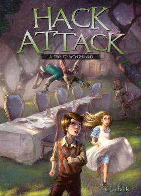 Cover for Jan Fields · Hack Attack: a Trip to Wonderland (Adventures in Extreme Reading, Book 1) (Inbunden Bok) (2013)