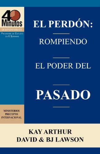 Cover for Bj Lawson · El Perdón: Rompiendo El Poder Del Pasado / Forgiveness: Breaking the Power of the Past (40 Minute Bible Studies) (Spanish Edition) (Paperback Book) [Spanish edition] (2012)