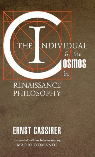 The Individual and the Cosmos in Renaissance Philosophy - Ernst Cassirer - Kirjat - Angelico Press - 9781621385196 - torstai 12. maaliskuuta 2020