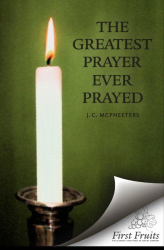 Cover for J. C. Mcpheeters · The Greatest Prayer Ever Prayed (Paperback Book) (2012)