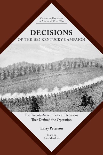 Cover for Lawrence K. Peterson · Decisions of the 1862 Kentucky Campaign: The Twenty-seven Critical Decisions That Defined the Operation - Command Decisions in America’s Civil War (Paperback Book) (2019)