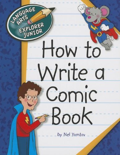 How to Write a Comic Book (Language Arts Explorer Junior) - Nel Yomtov - Kirjat - Cherry Lake Publishing - 9781624313196 - torstai 1. elokuuta 2013