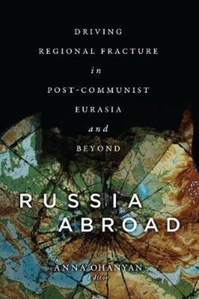 Cover for Russia Abroad: Driving Regional Fracture in Post-Communist Eurasia and Beyond (Hardcover bog) (2018)