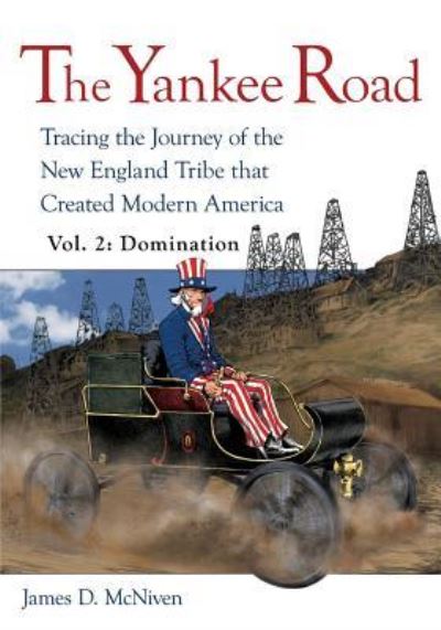 Cover for James D McNiven · The Yankee Road: Tracing the Journey of the New England Tribe that Created Modern America, Vol. 2: Domination (Paperback Bog) (2018)