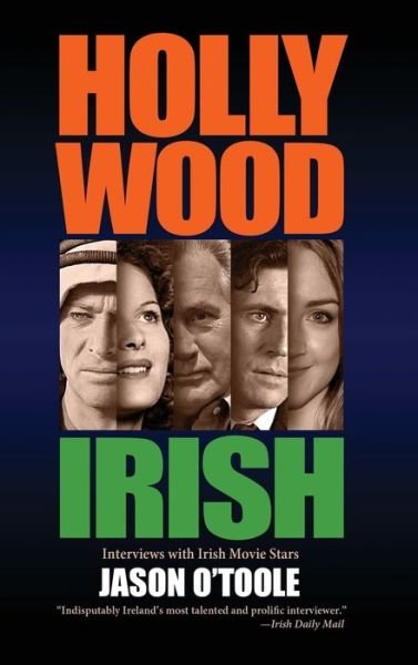 Cover for Jason O'Toole · Hollywood Irish An anthology of interviews with Irish movie stars (Hardcover Book) (2019)
