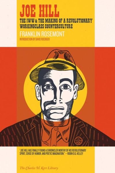 Cover for Franklin Rosemont · Joe Hill: The IWW &amp; the Making of a Revolutionary Workingclass Counterculture (Pocketbok) [2nd edition] (2015)