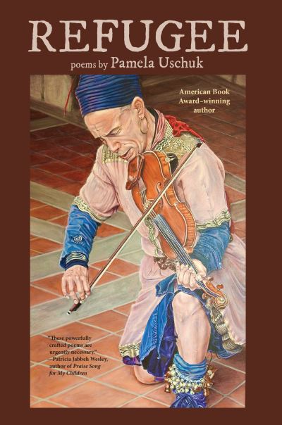 Refugee - Pamela Uschuk - Books - Red Hen Press - 9781636280196 - June 23, 2022
