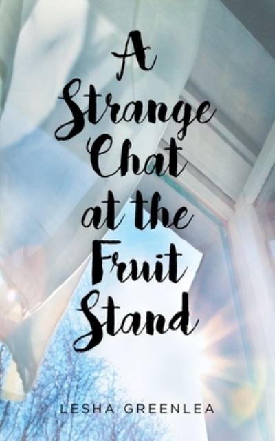 Cover for Lesha Greenlea · A Strange Chat at the Fruit Stand (Paperback Book) (2021)