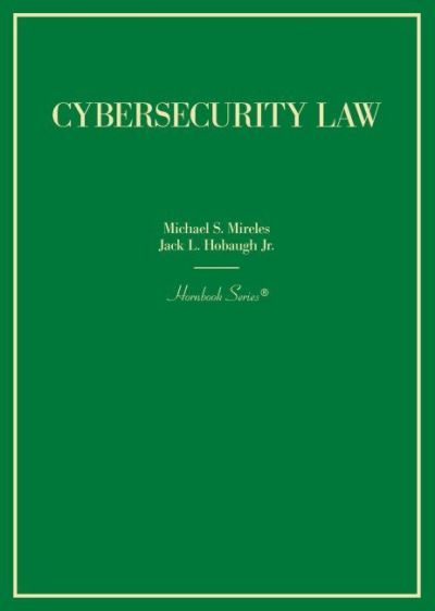 Cybersecurity Law - Hornbook Series - Michael S. Mireles - Books - West Academic Publishing - 9781636590196 - March 30, 2022