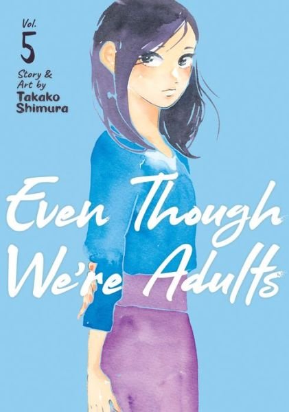 Cover for Takako Shimura · Even Though We're Adults Vol. 5 - Even Though We're Adults (Paperback Book) (2022)