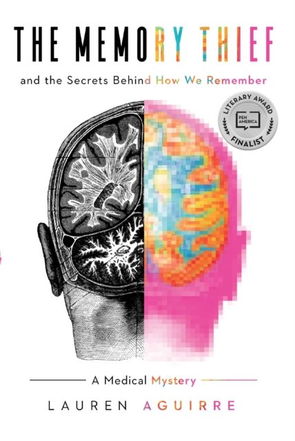 Cover for Lauren Aguirre · The Memory Thief: And the Secrets Behind How We Remember—A Medical Mystery (Paperback Book) (2022)