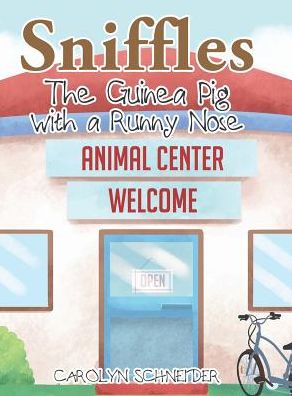 Cover for Carolyn Schneider · Sniffles the Guinea Pig with the Runny Nose (Hardcover Book) (2017)