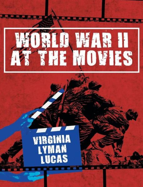 Cover for Virginia Lyman Lucas · World War II at the Movies (Hardcover Book) (2019)