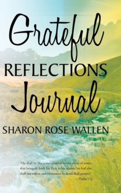 Cover for Sharon Rose Wallen · Grateful Reflections Journal (Hardcover Book) (2021)