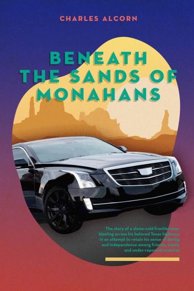 Cover for Charles Alcorn · Beneath the Sands of Monahans (Gebundenes Buch) (2023)