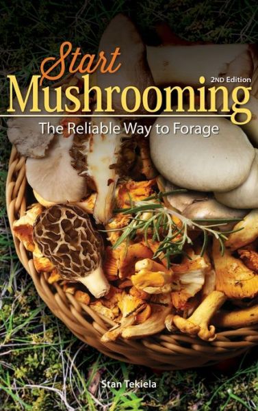 Cover for Stan Tekiela · Start Mushrooming: The Reliable Way to Forage (Hardcover bog) [2 Revised edition] (2019)