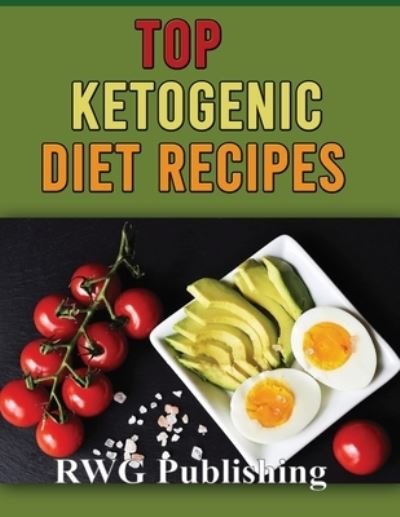 Cover for Rwg Publishing · TOP KETOGENIC DIET RECIPES (full Color) (Taschenbuch) (2020)
