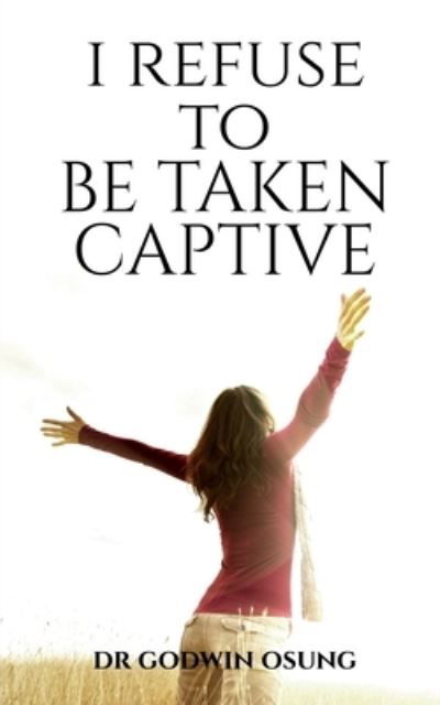 Cover for Godwin · I Refuse to Be Taken Captive (Bok) (2020)