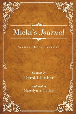 Cover for Derold Luther · Micki's Journal: Scripts, Quips, Parables (Paperback Bog) (2021)