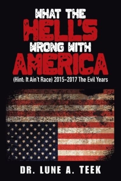 Cover for Dr Lune A Teek · What the Hell's Wrong with America (Paperback Book) (2021)