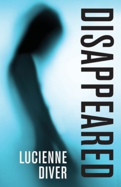 Cover for Lucienne Diver · Disappeared (Paperback Book) (2020)