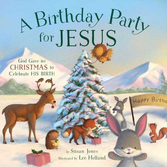 Cover for Susan Jones · A Birthday Party for Jesus - Forest of Faith Books (Hardcover Book) [Good Books Kids edition] (2017)