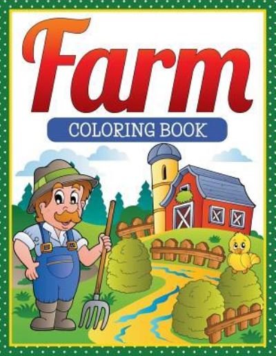 Farm Coloring Book - Speedy Publishing LLC - Boeken - Speedy Kids - 9781681855196 - 4 mei 2015