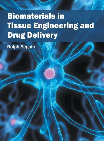 Cover for Ralph Seguin · Biomaterials in Tissue Engineering and Drug Delivery (Hardcover Book) (2016)