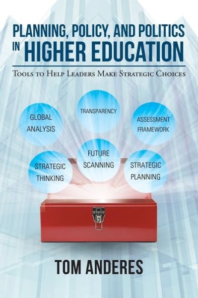 Planning, Policy, and Politics in Higher Education - Tom Anderes - Böcker - Page Publishing, Inc. - 9781683484196 - 2 september 2016