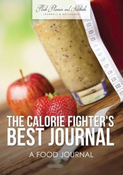 Cover for Flash Planners and Notebooks · The Calorie Fighter's Best Journal (Paperback Book) (2016)