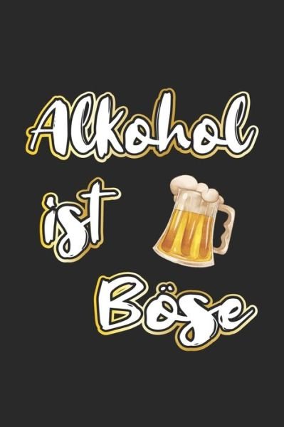 Alkohol ist Boese - Dm4design Publishing - Bücher - Independently Published - 9781688492196 - 25. August 2019
