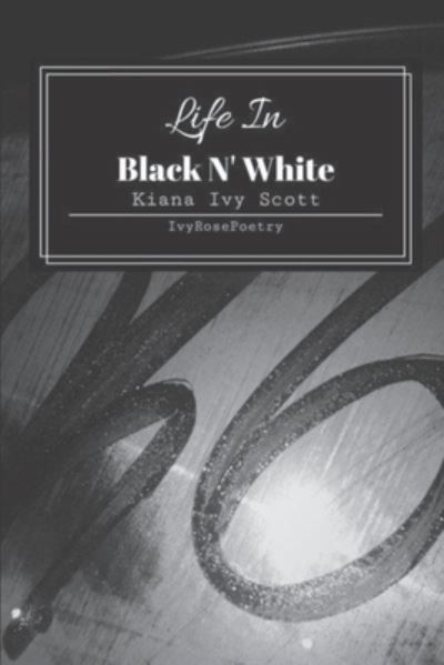 Cover for Kiana Ivy Scott · Life In Black N' White (Paperback Book) (2020)