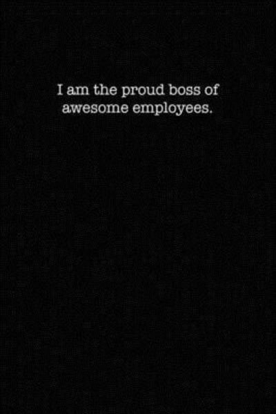 Cover for Kewl Notebooks · I am the Proud Boss of Awesome Employees (Paperback Book) (2019)