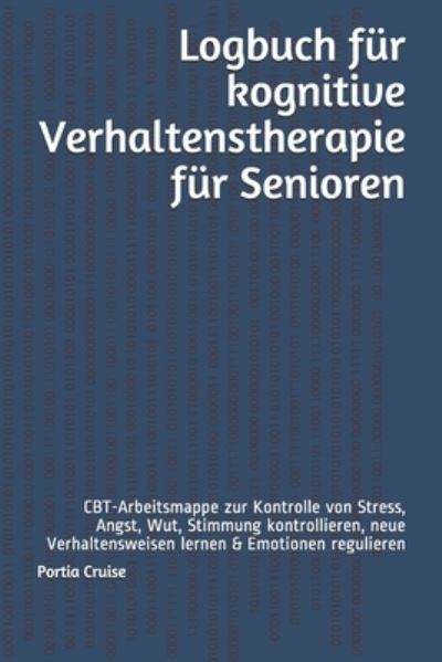 Cover for Portia Cruise · Logbuch fur kognitive Verhaltenstherapie fur Senioren (Paperback Book) (2019)