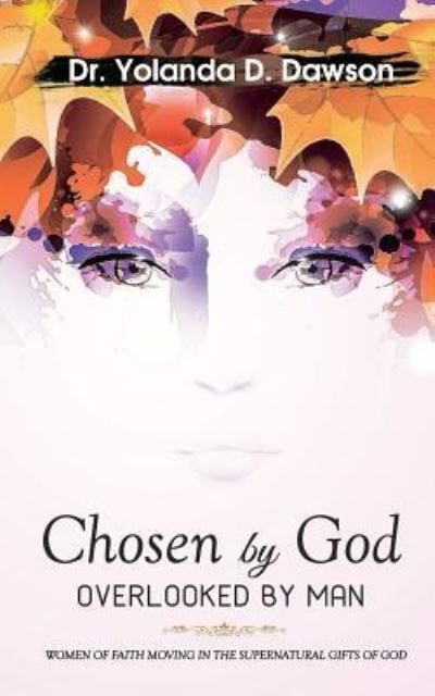 Cover for Yolanda D Dawson · Chosen by God OVERLOOKED BY MAN (Paperback Book) (2014)