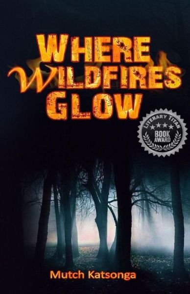 Cover for Mutch Katsonga · Where Wildfires Glow (Taschenbuch) (2018)