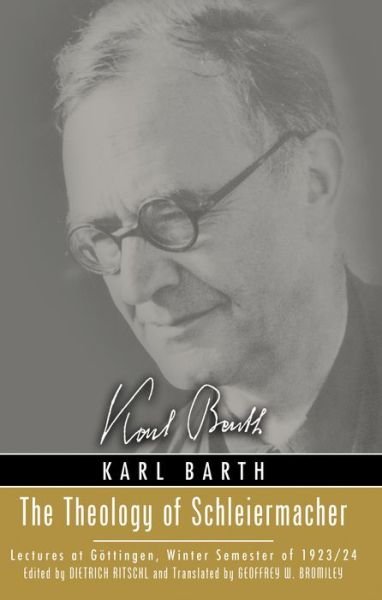 Cover for Karl Barth · The Theology of Schleiermacher: Lectures at Go&amp;#776; ttingen, Winter Semester of 1923/24 (Paperback Bog) (2020)