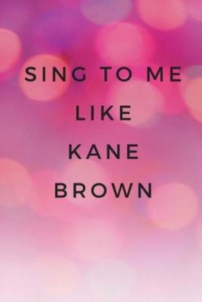 Cover for Ulyssea · Sing to Me Like Kane Brown (Pocketbok) (2018)