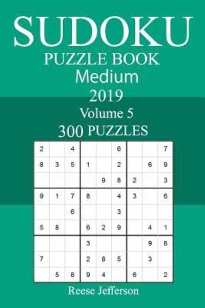 300 Medium Sudoku Puzzle Book 2019 - Reese Jefferson - Bøger - Createspace Independent Publishing Platf - 9781727258196 - 12. september 2018