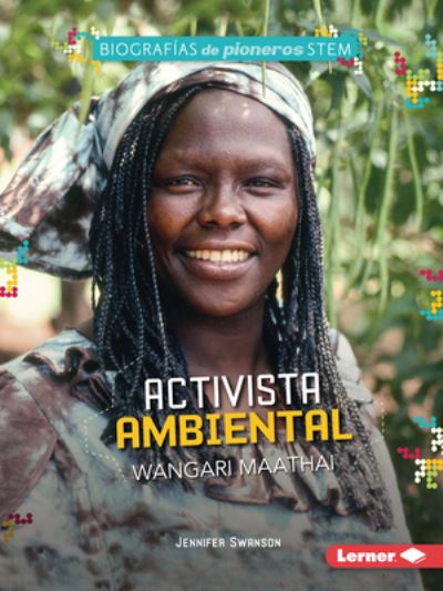 Cover for Jennifer Swanson · Activista Ambiental Wangari Maathai (Environmental Activist Wangari Maathai) (Paperback Book) (2022)