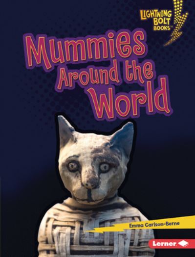 Mummies Around the World - Emma Carlson Berne - Książki - Lerner Publishing Group - 9781728491196 - 1 sierpnia 2023