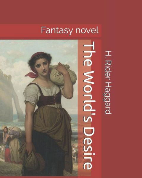 Cover for H. Rider Haggard · The World's Desire Fantasy novel (Paperback Book) (2018)