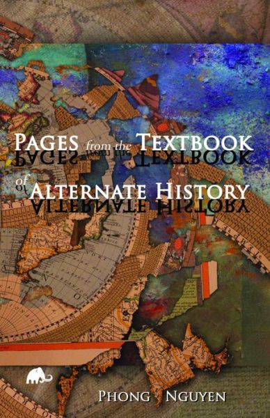 Cover for Phong Nguyen · Pages from the Textbook of Alternate History (Paperback Book) (2019)