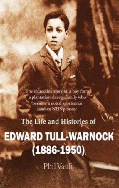 Cover for Phil Vasili · The Life and Histories of Edward Tull-Warnock (1886-1950) (Paperback Book) (2023)