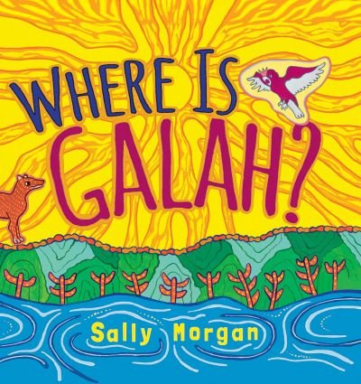Cover for Sally Morgan · Where Is Galah? (Bok) (2019)