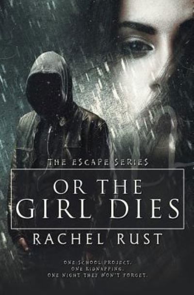 Cover for Rachel Rust · Or the Girl Dies (Paperback Book) (2017)