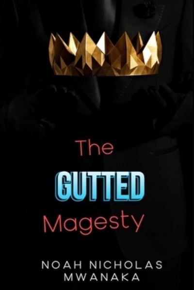 Cover for Noah Nicholas Mwanaka · The Gutted Majesty (Paperback Book) (2021)