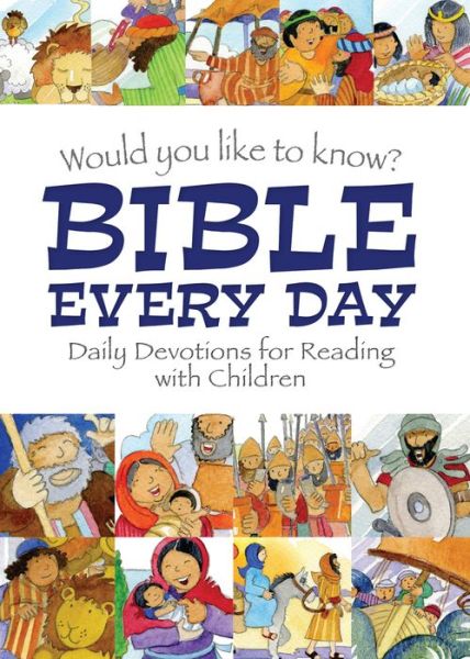 Cover for Eira Reeves · Would you like to know Bible Every Day: Daily devotions for Reading with children - Would you like to know? (Hardcover Book) [New edition] (2019)