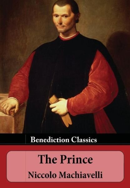 The Prince - Niccolo Machiavelli - Libros - Benediction Classics - 9781781395196 - 31 de julio de 2015